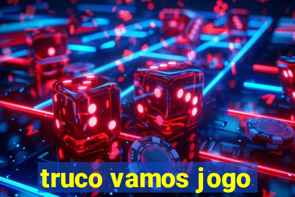 truco vamos jogo